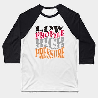 Low Profile High Pressure Baseball T-Shirt